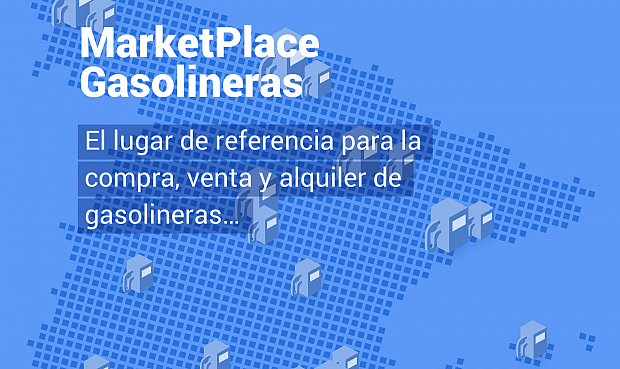 Marketplace de Gasolineras, el lugar de referencia para la compra, venta, alquiler y traspaso de estaciones de servicio, centros de distribución, terrenos, etc.