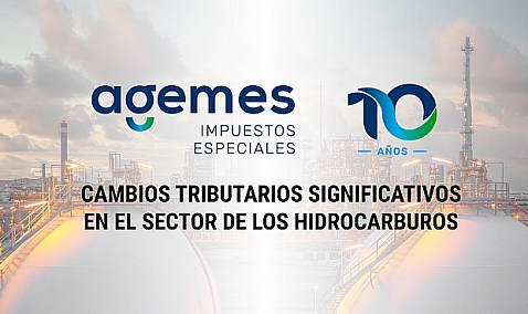 Nota Informativa AGEMES Consultores: cambios tributarios significativos en el Sector de los Hidrocarburos.